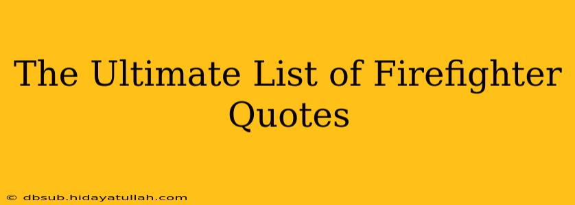 The Ultimate List of Firefighter Quotes