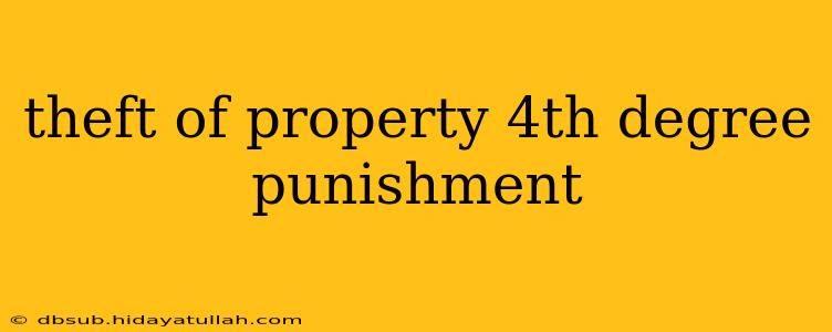 theft of property 4th degree punishment