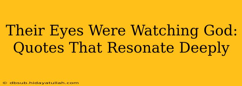 Their Eyes Were Watching God: Quotes That Resonate Deeply