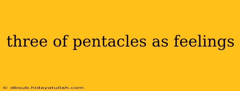 three of pentacles as feelings