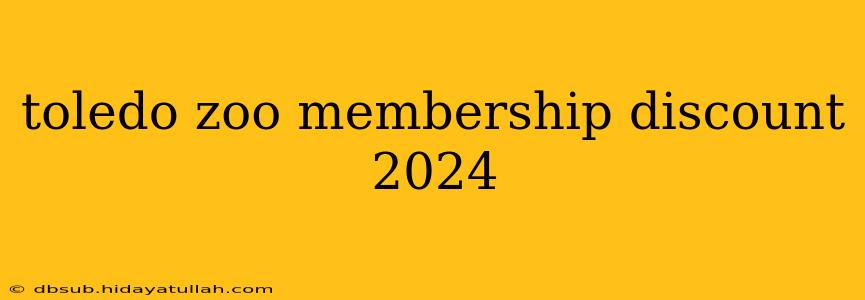 toledo zoo membership discount 2024