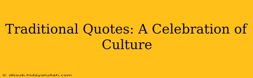 Traditional Quotes: A Celebration of Culture