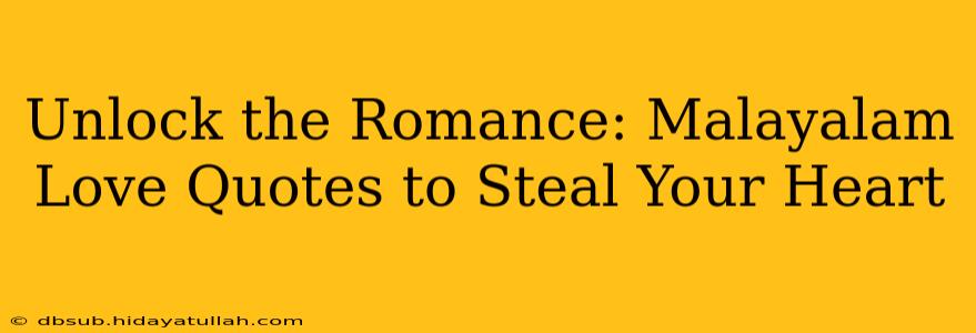 Unlock the Romance: Malayalam Love Quotes to Steal Your Heart