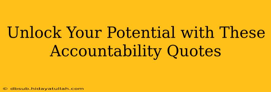 Unlock Your Potential with These Accountability Quotes