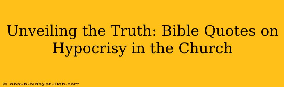 Unveiling the Truth: Bible Quotes on Hypocrisy in the Church
