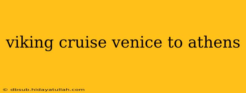 viking cruise venice to athens