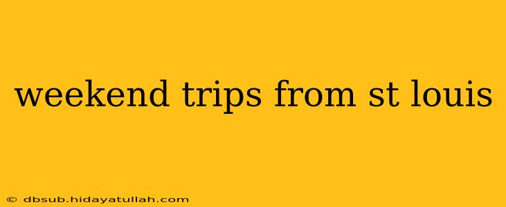 weekend trips from st louis