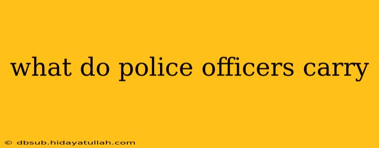 what do police officers carry