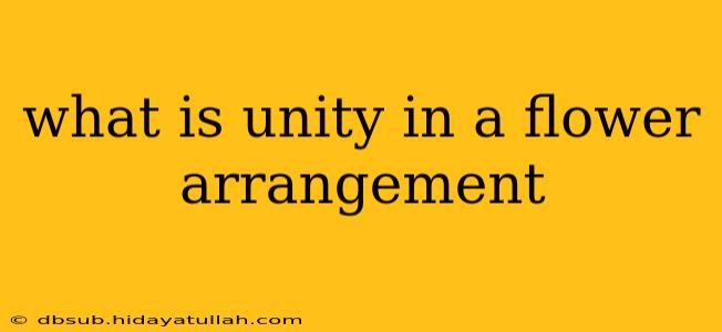 what is unity in a flower arrangement