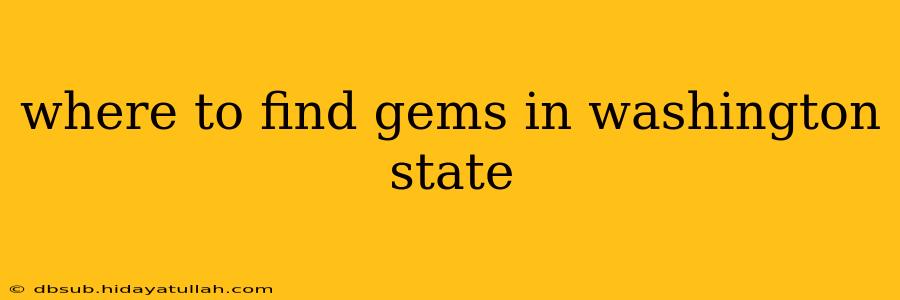 where to find gems in washington state